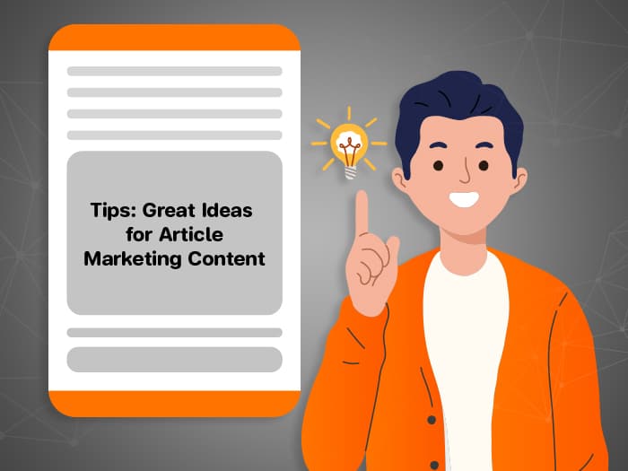 Tips: Great Ideas for Article Marketing Content