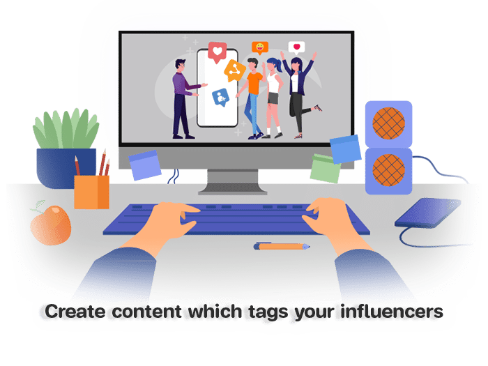 Create content that tags your influencers